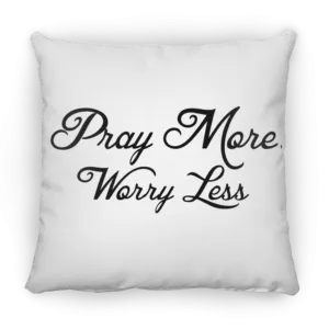 Pray More Worry Less Large Square Pillow